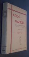 Adiós, Madrid... Memorias de Madrid y del autor, referentes a las dos primeras décadas del siglo