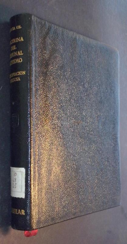 Doctrina administrativa del Tribunal Supremo sobre expropiación forzosa. Comprende Reales Ordenes, Reales Decretos y las Sentencias del Tribunal Supremo hasta 31 de Diciembre de 1960