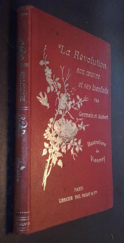 La révolution. Son oeuvre et ses bienfaits