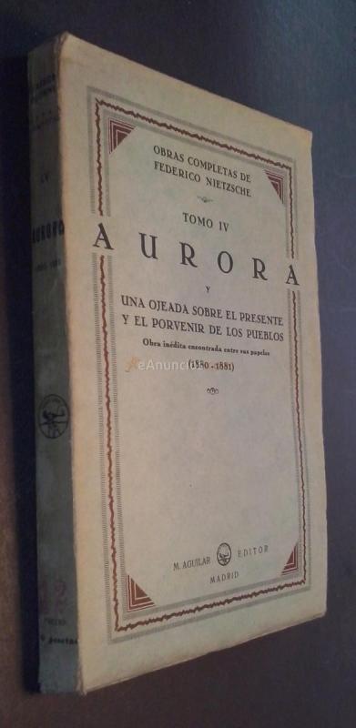 Aurora y una ojeada sobre el presente y el porvenir de los pueblos. Obra inédita encontrada entre sus papeles. (1880-1881). Obras completas de .... Tomo IV