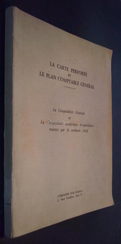 La carte perforée et le plan comptable général. La compatibilité générale et la comptabilité analytyque d explotation traitées par la méthode IBM