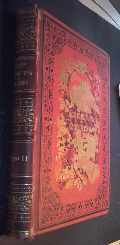 Novísimo tratado teórico-práctico de agricultura y zootecnia. El más completo que se ha publicado en Europa redactado según las obras más eminentes de agrónomos españoles y extranjeros. Tomo segundo