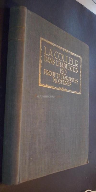 La couleur dans l habitation. 120 Proyects d artistes modernes avec une préface de ....