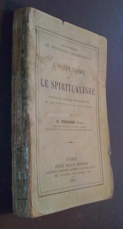 L Occultisme et le Spiritualisme exposé des théories philosophiques et des adaptations de l occultisme
