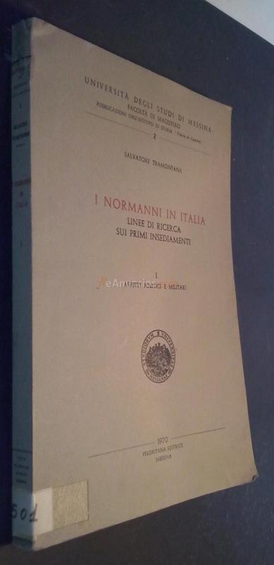 I Normanni in Italia. Linee Di Ricera Sui Primi Insediamenti. 1. Aspetti Politici E Militari