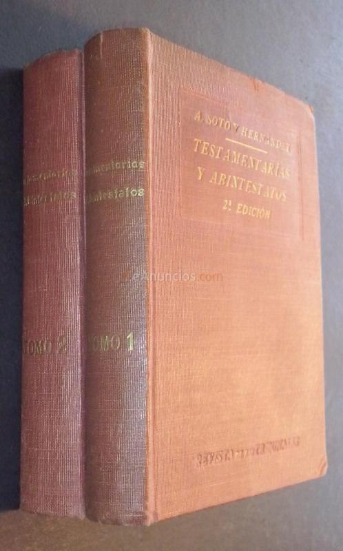 Testamentarías y abintestatos. Legislación substantiva común y foral, procesal y jurisprudencia relativa a ellas. 2 tomos