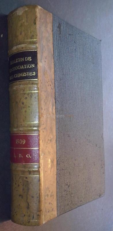 Bulletin de l association des chimistes de sucrerie, de distillerie et des industries agricoles de France et des Colonies et de la Comission Internationales des Industries  Agricoles. Tome LVI. 1939