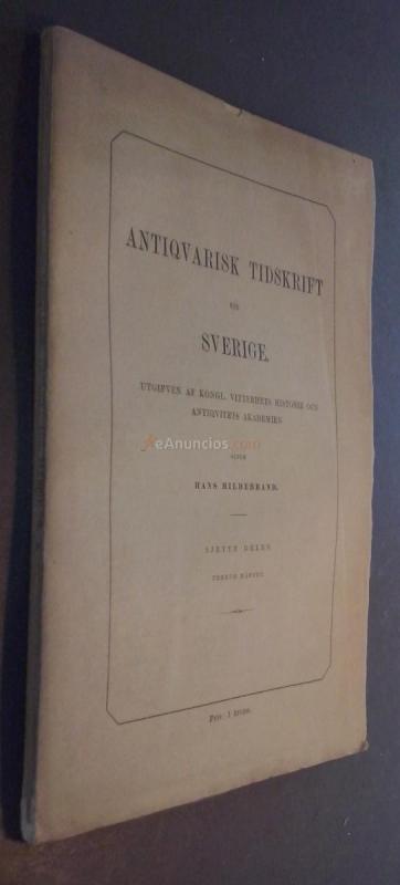 Antiqvarisk (antiquarisk) Tidskrift fr Sverige. Utgifven af Kongl. Vitterhets Historie och Antiqvitets Akademien. Genom bror Emil Hildebrand. Sjette Delen. Tredje Hftet