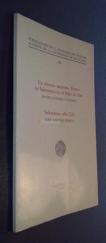 Un alumno mejicano Rector de Salamanca en el Siglo de Oro por .... Salamanca, año 2112 por ....