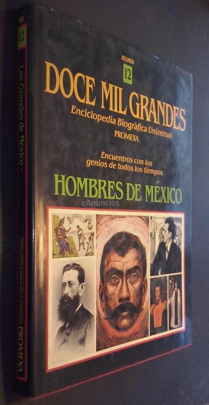 Los doce mil grandes. Enciclopedia Biográfica Universal. Volumen XII: Hombres de México