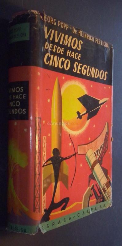 Vivimos desde hace cinco segundos (Una correría llena de sorpresas a través de las maravillas del universo, de la tierra, del ser humano y del átomo)