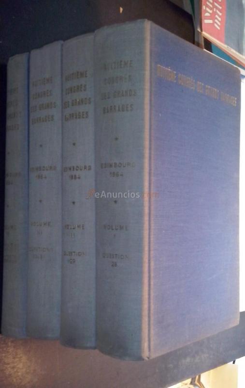 Huitieme Congres International des Grands Barrages. Édimbourg 4 - 8 Mai 1964. Eight International Congress on Large Dams. Comptes rendus transactions. Volume I: Question N 28. Volume II: Question N 29. Volume III: Question N 30. Questions N 31. Volumen IV