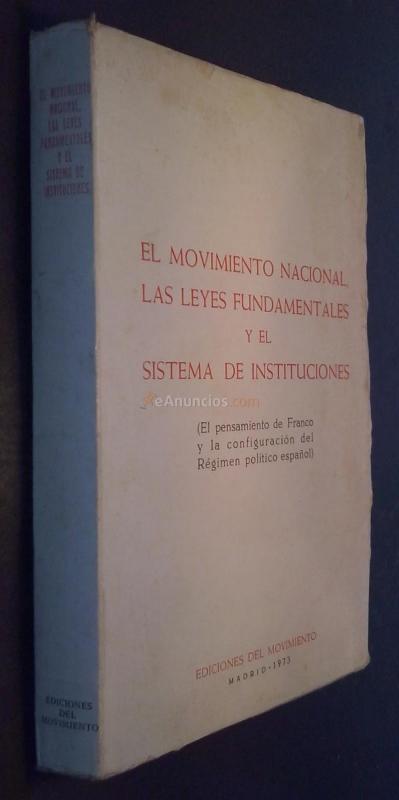 El Movimiento Nacional, las Leyes Fundamentales y el Sistema de Instituciones (El pensamiento de Franco y la configuración del Régimen político español)
